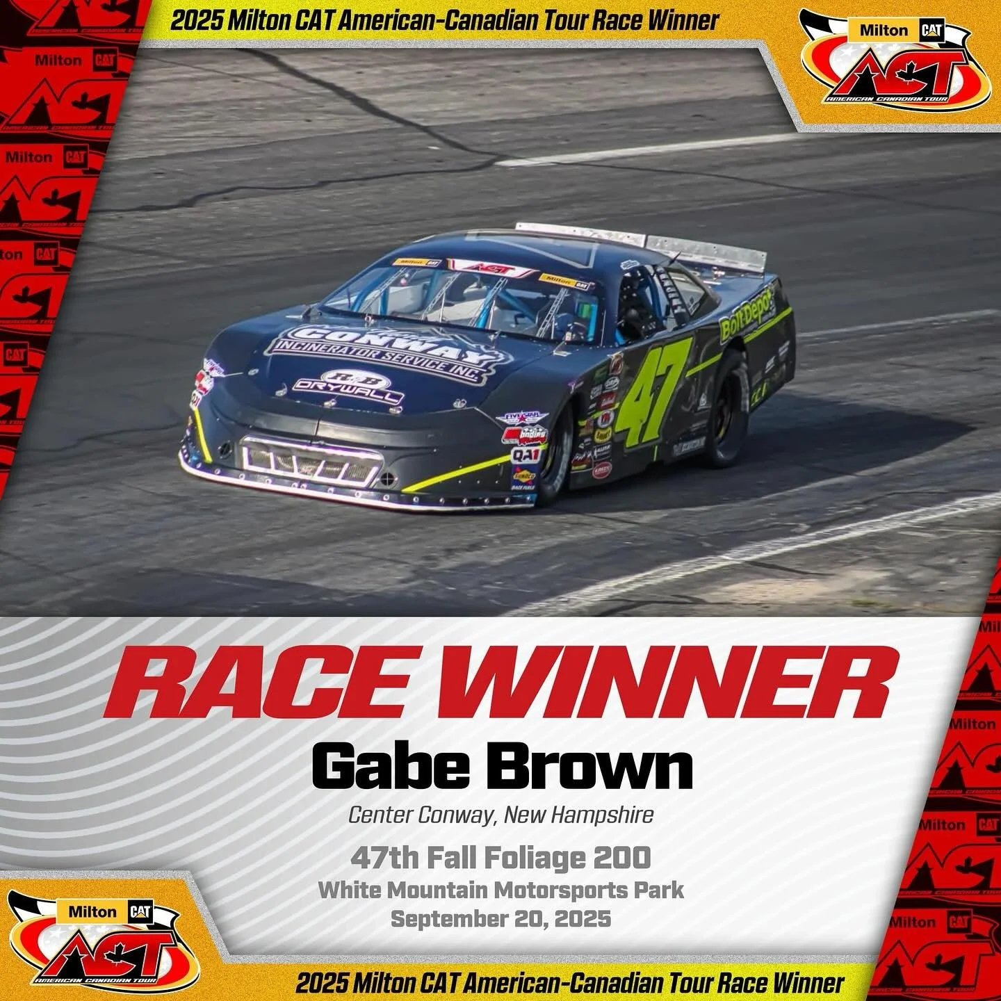 🏆2025 @milton_cat American-Canadian Tour Race Winner🏆

Congratulations to Gabe Brown and the 47NH team on their victory in the 47th running of the Fall Foliage 200 presented by @bhbtsocial at @whitemountainmotorsportspark on Saturday September 13th