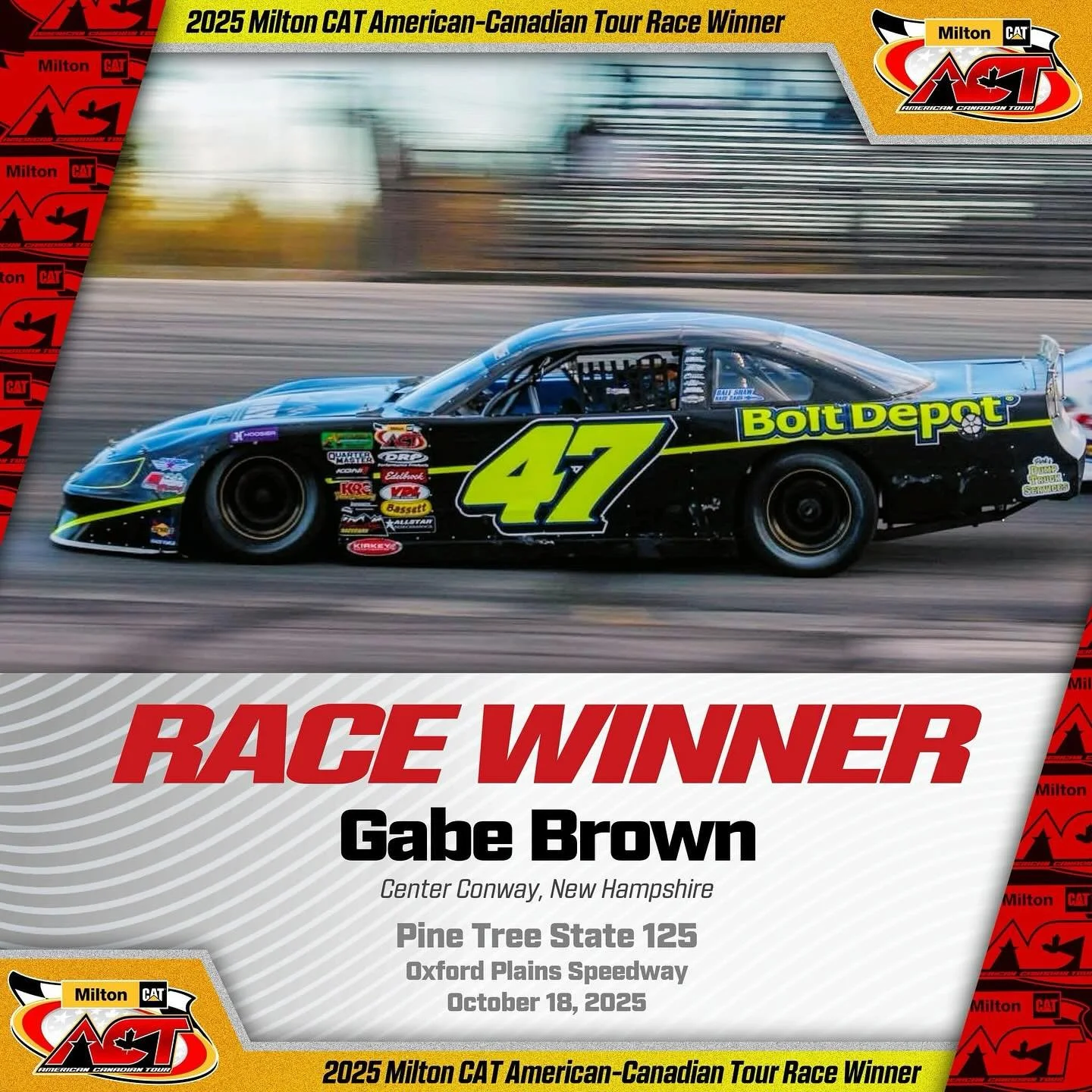 🏆2025 @milton_cat American-Canadian Tour Race Winner🏆

Congratulations to Gabe Brown and the 47NH team on their victory in the Pine Tree State 125 presented by Wellman Paving at the Oxford Plains Speedway on Saturday October 18th, 2025.

Gabe Brown