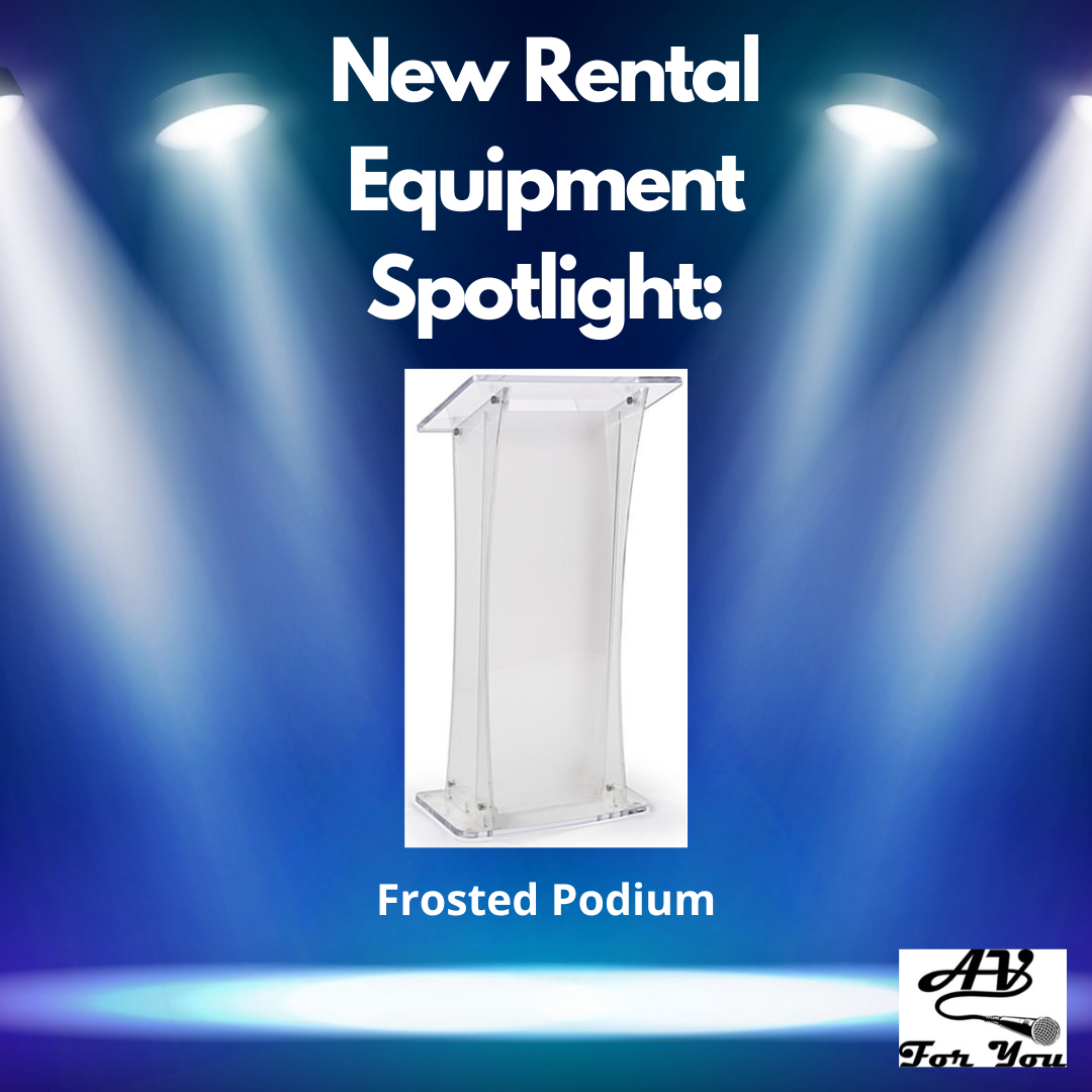 New Rental Equipment at AV For You:  Frosted Podium