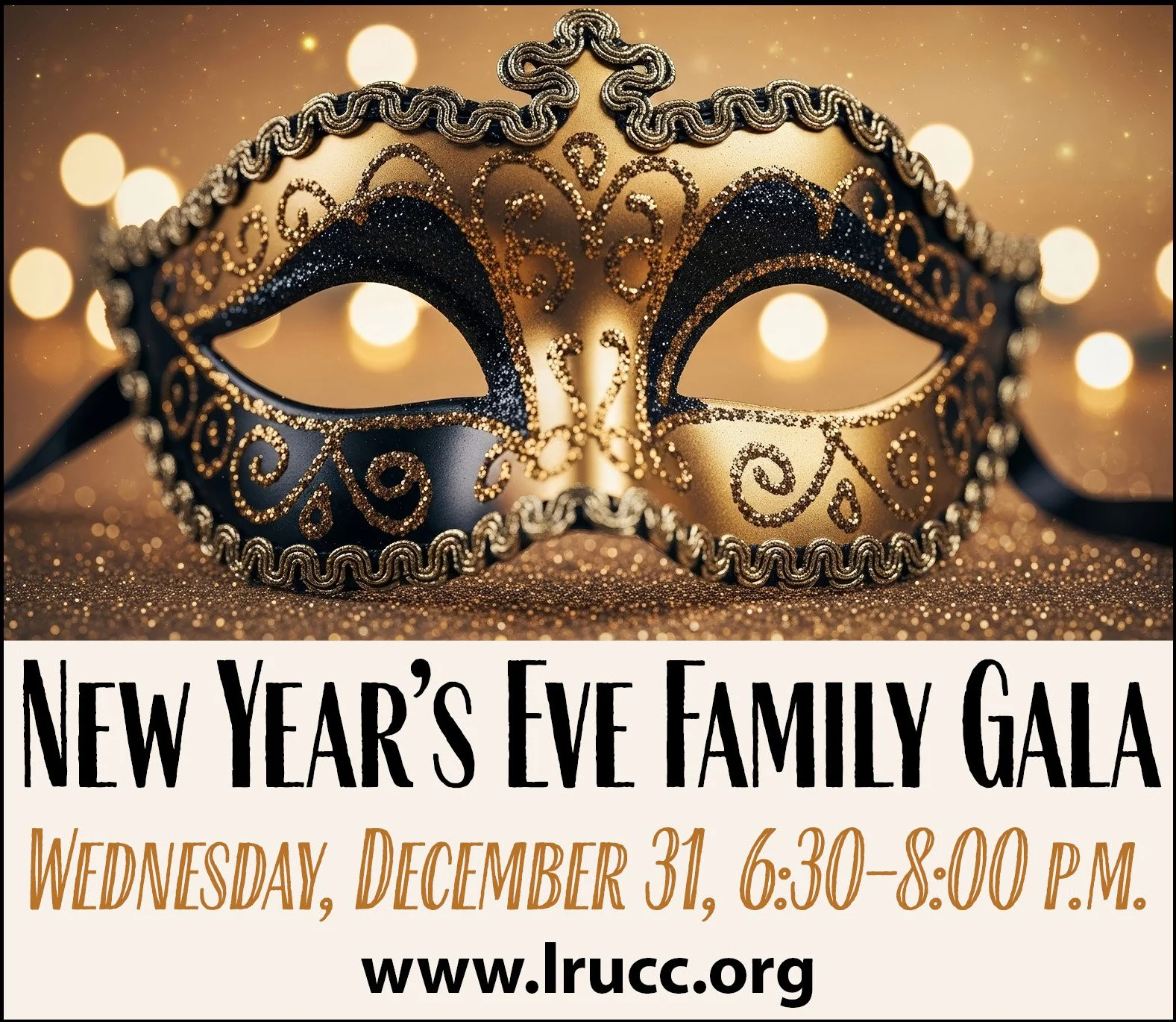 New Year’s Eve Family Gala 		Wednesday, December 31, 6:30–8:00 p.m.