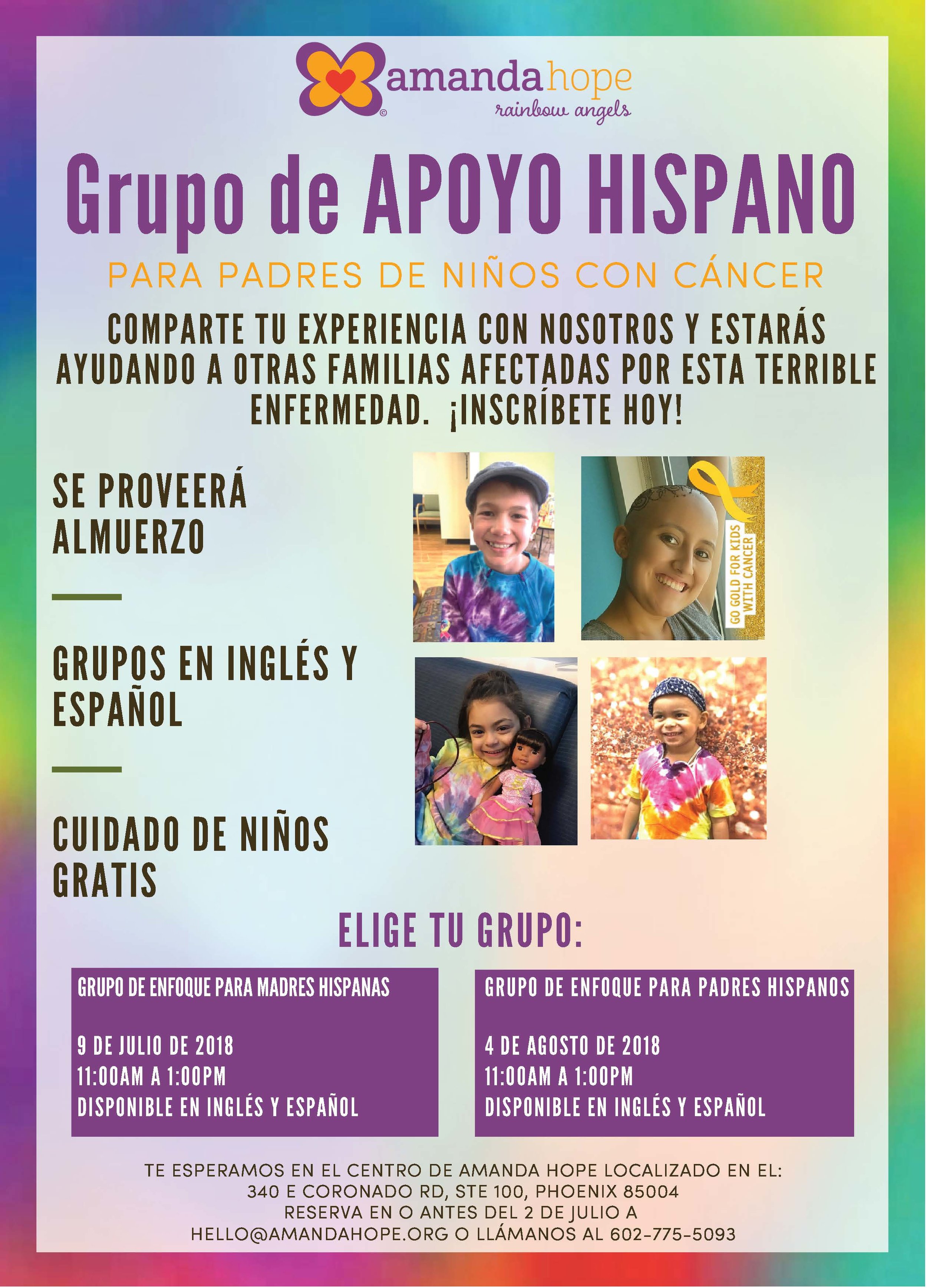 Grupo de APOYO Hispano! Seremos los anfitriones de unos grupos de apoyo y enfoque sobre el cancer infantil en la comunidad hispana. Nos gustaría escuchar tu historia y experiencia. Tendremos un grupo dirigido a madres hispanas el 9 de julio. Ambas sesiones se llevarán a cabo en el centro de Amanda Hope, en Phoenix, AZ. Sesiones en inglés y español disponibles. Por favor déjenos saber en cual de los grupos le gustaría participar: hello@amandahope.org