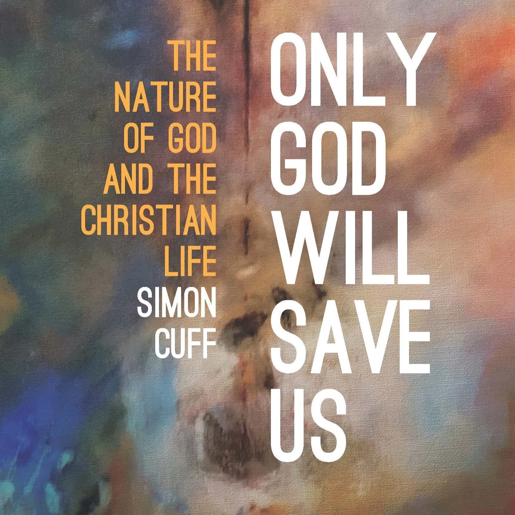 Book Launch: Simon Cuff — Only God Will Save Us (SCM Press)