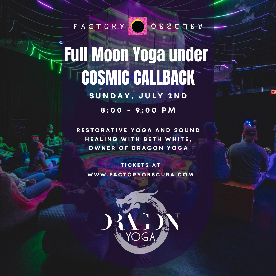 Full Moon Yoga Under Cosmic Callback (SOLD OUT) — Factory Obscura