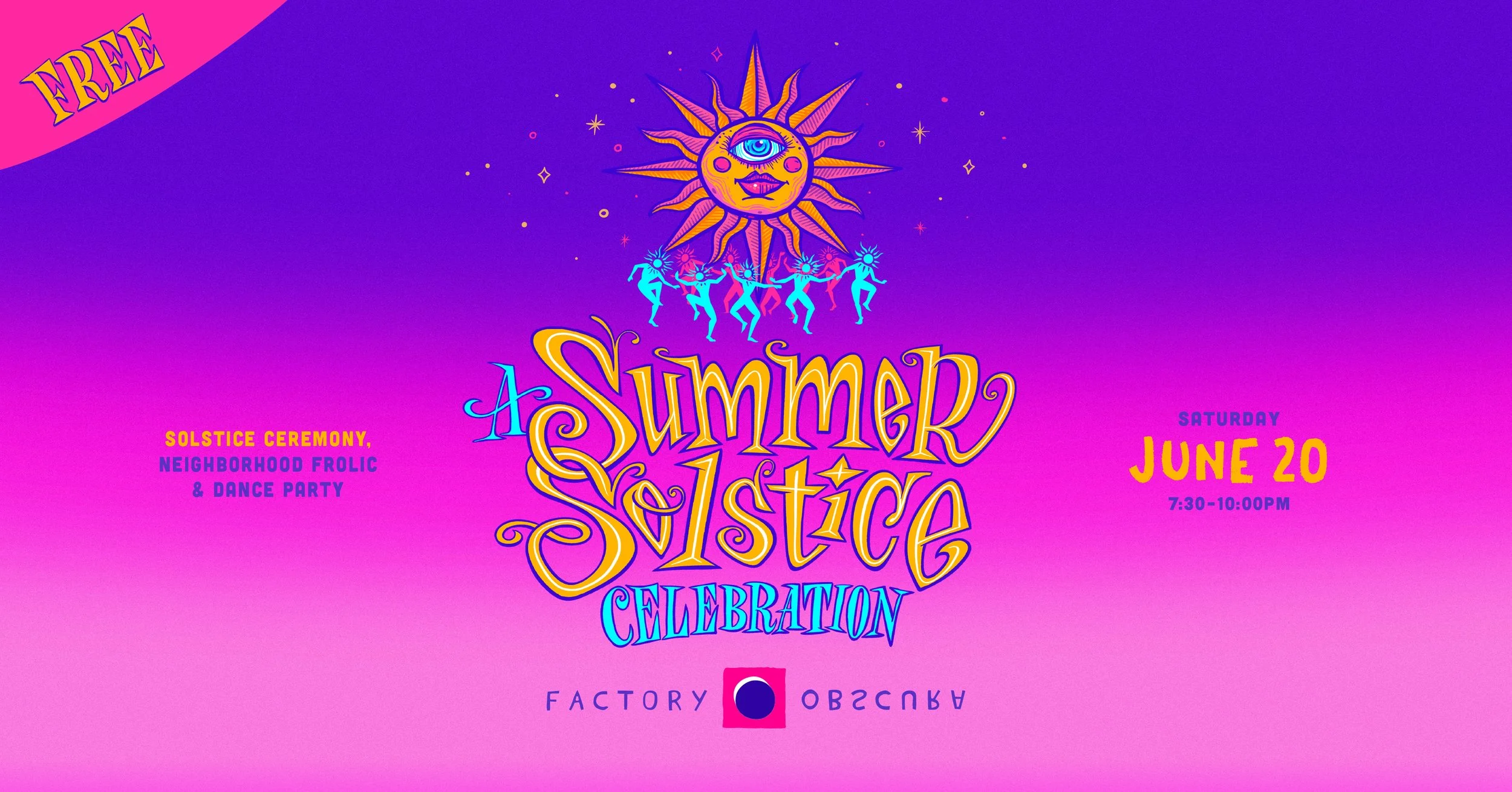Factory Obscura's Summer Solstice — Factory Obscura