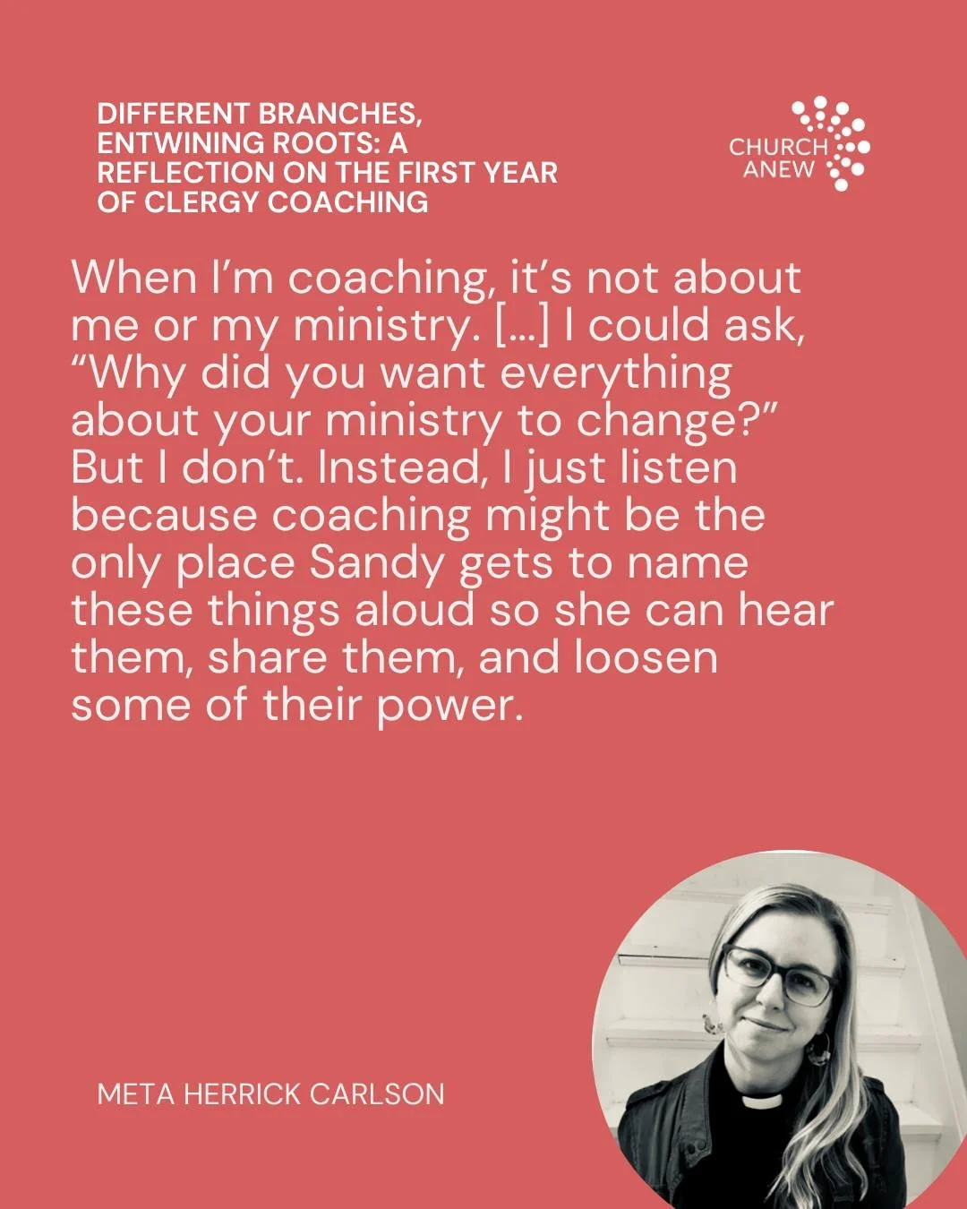 Church Anew has been piloting its first year of Renewing Reformation, a clergy coaching program designed to assist congregations and leaders. Our lead coach, Pastor Meta Herrick Carlson, reflects on the possibilities and growing edges within this coa