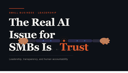 The Real AI Issue for SMBs is Trust