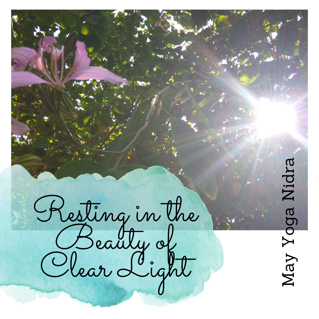 May Yoga Nidra: Resting in the Beauty of Clear Light