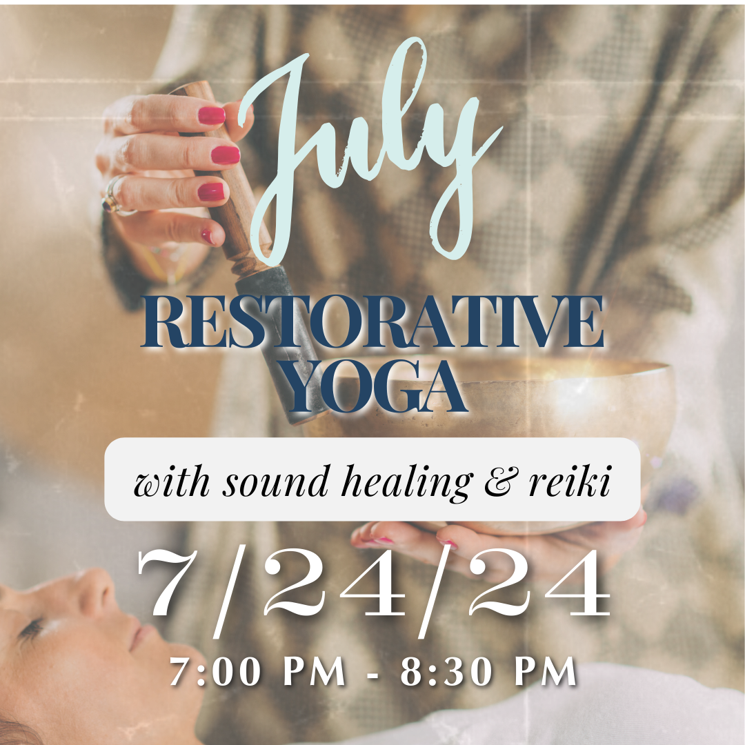 July Restorative Yoga with Reiki &amp; Sound Healing