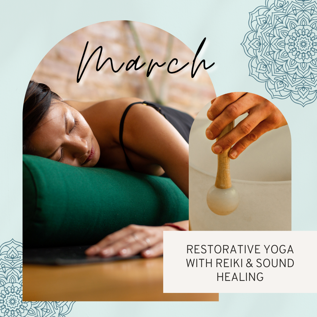 March Restorative Yoga with Reiki and Sound Healing