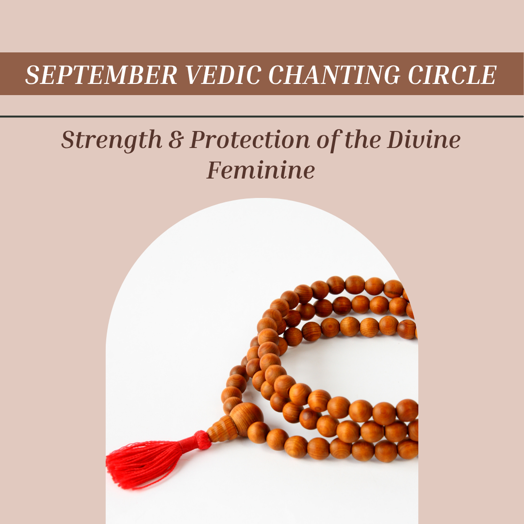 September Vedic Chanting: Strength &amp; Protection of the Divine Feminine