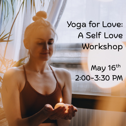 Yoga for Love: A Self Love Workshop