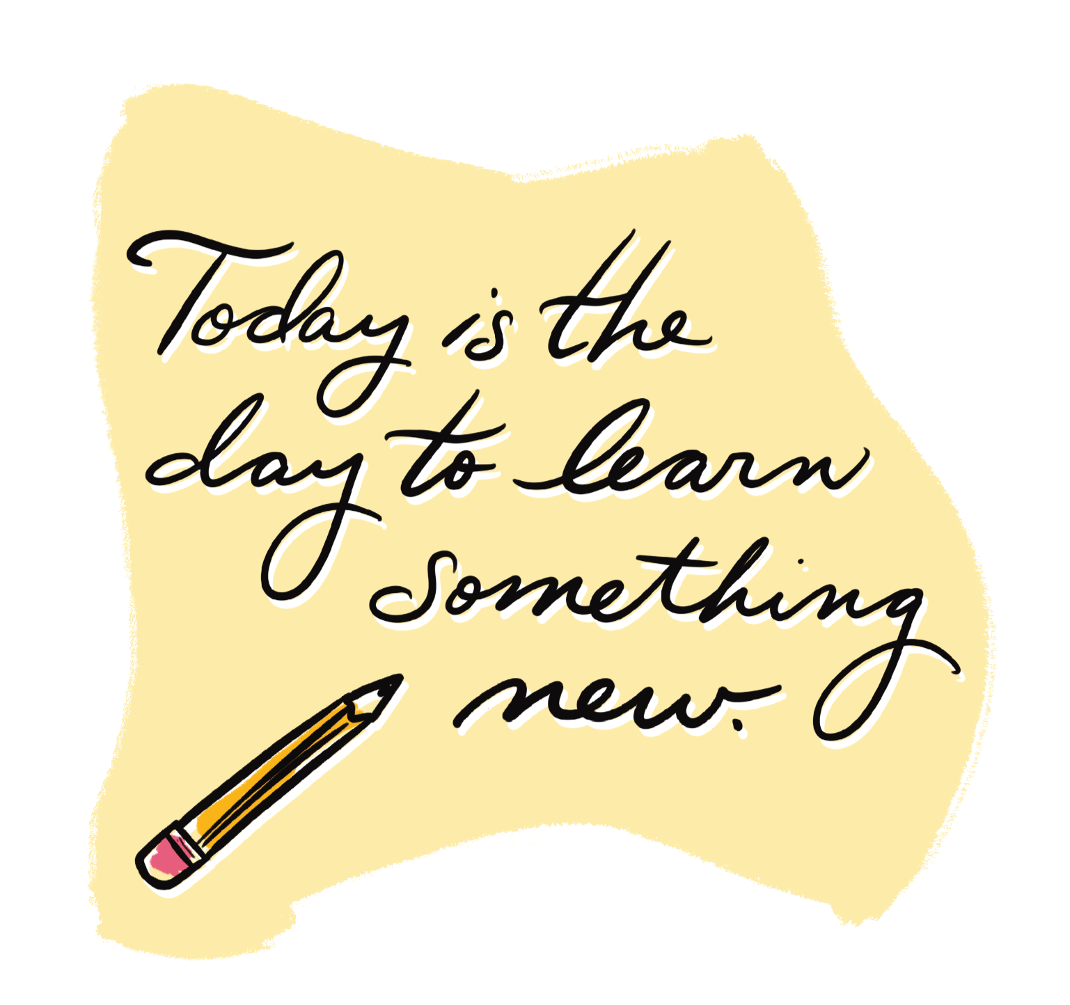 Today is the day to learn something new