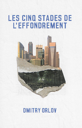 Les cinq stades de l'effondrement - Dmitry Orlov