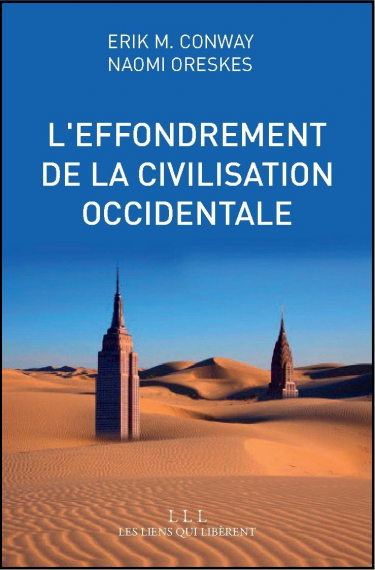 L'effondrement de la civilisation occidentale Un texte venu du futur Erik M. Conway & Naomi Oreskes