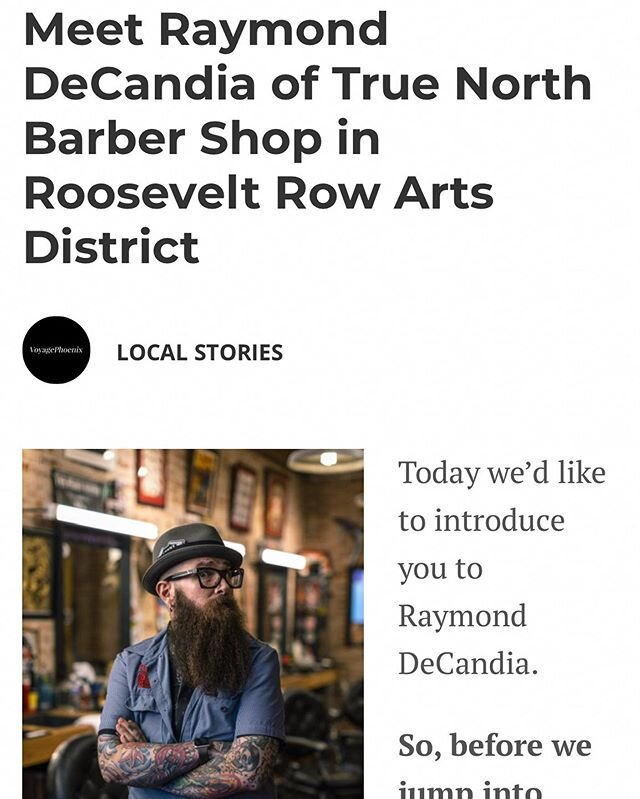 I did a little interview thing for Voyage Phoenix. Here&rsquo;s the link if you want to check it out.

http://voyagephoenix.com/interview/meet-raymond-decandia-true-north-barber-shop-roosevelt-row-arts-district/

#azbarber #theholyblack #barbershopco