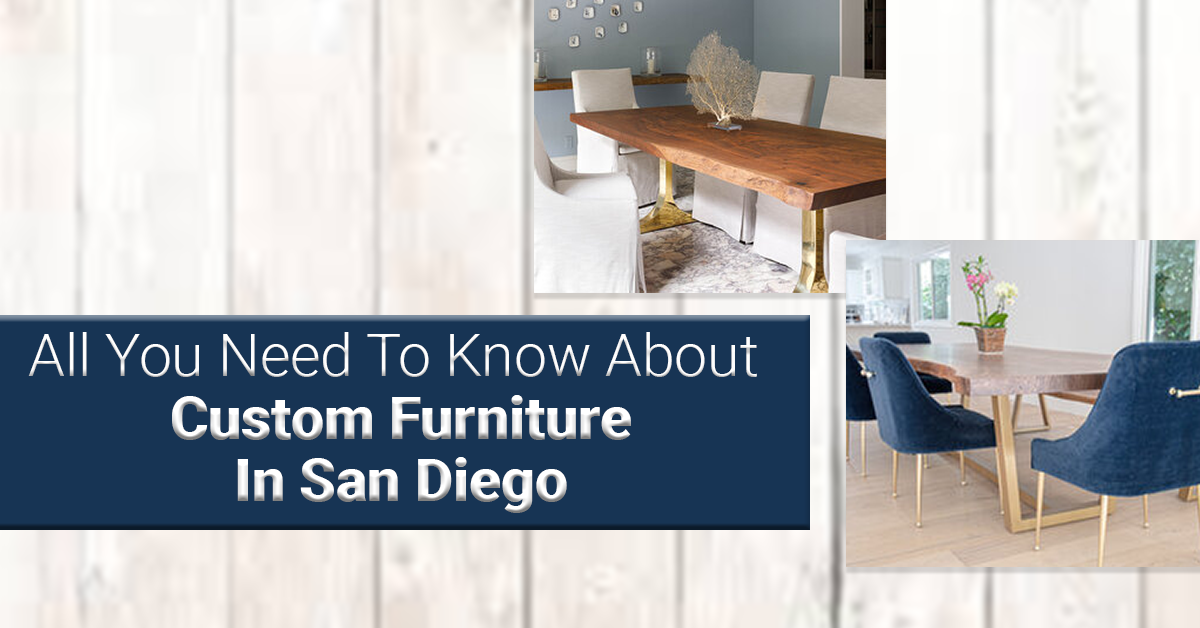 All You Need To Know About Custom Furniture In San Diego