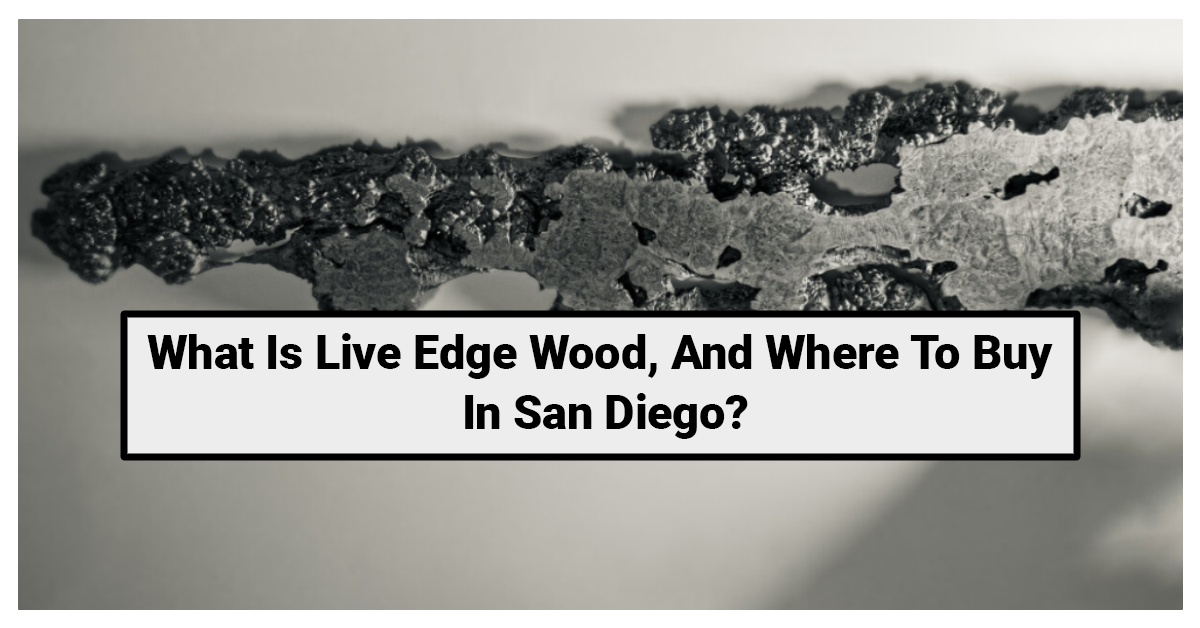 What Is Live Edge Wood, And Where To Buy In San Diego?