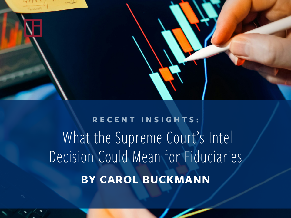 What the Supreme Court’s Intel Decision Could Mean for Fiduciaries