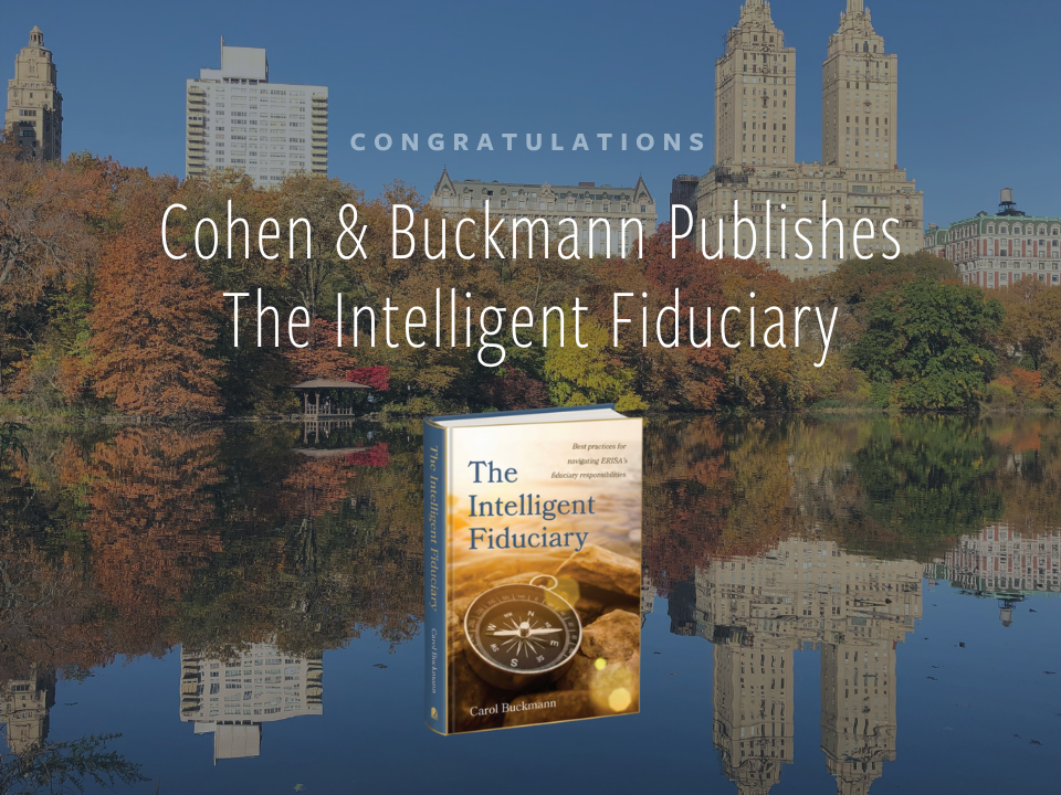 Cohen &amp; Buckmann Publishes The Intelligent Fiduciary: A Plain-English Guide to ERISA Fiduciary Responsibilities