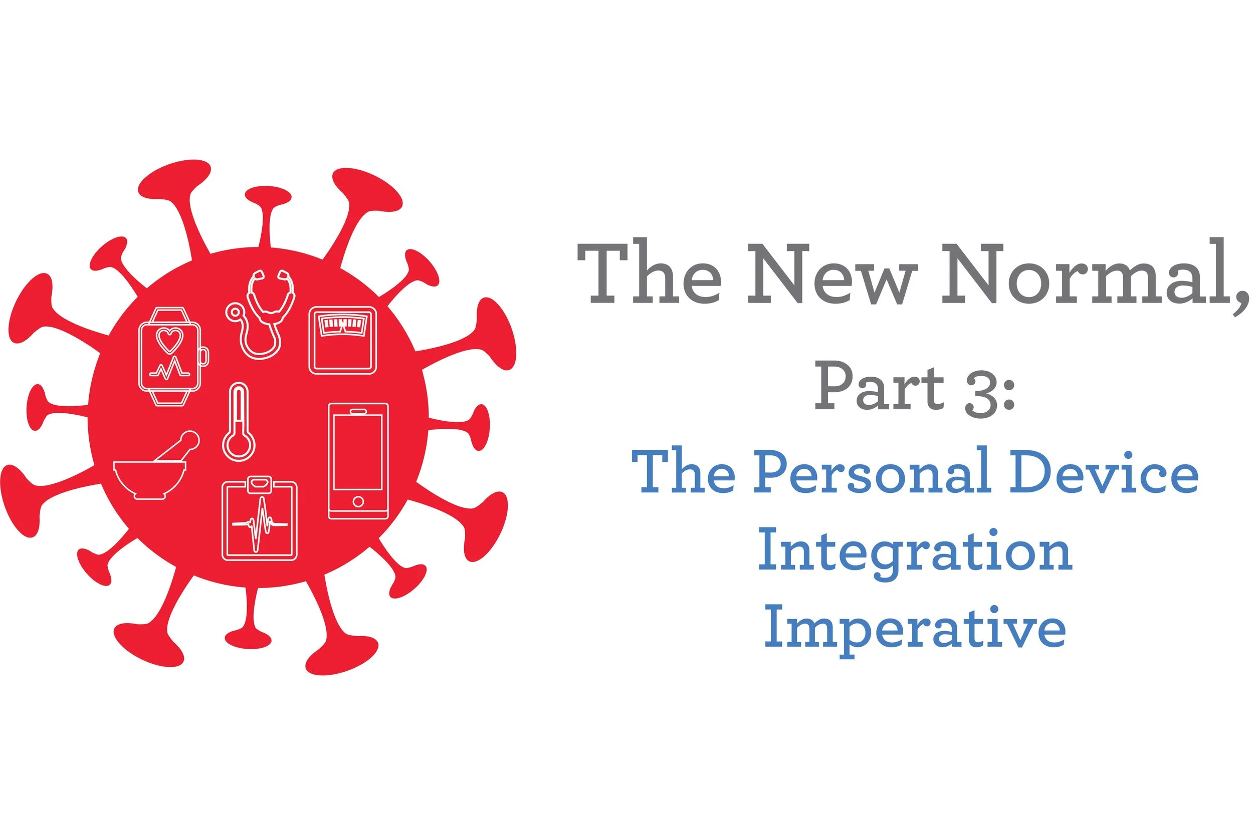 The New Normal, Part 3: The Personal Device Integration Imperative