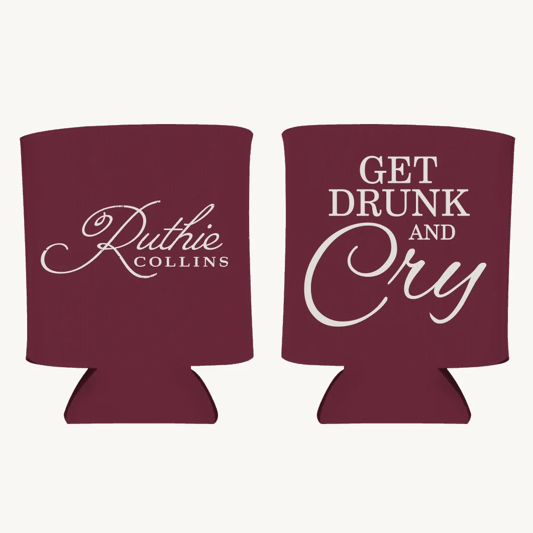 Get Drunk and Cry Koozie