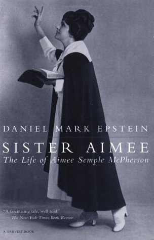 Sister Aimee by Daniel Mark Epstein