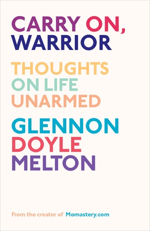 Carry On, Warrior by Glennon Doyle Melton