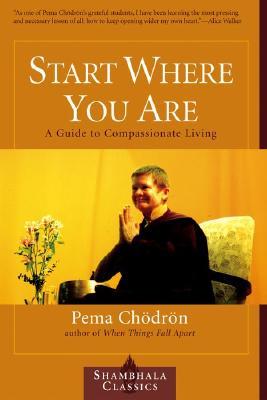 Start Where You Are by Pema Chodron