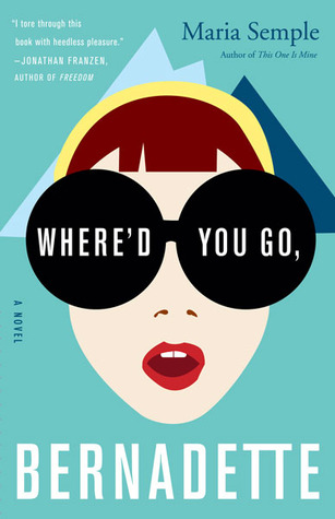 Where'd You Go Bernadette by Maria Semple