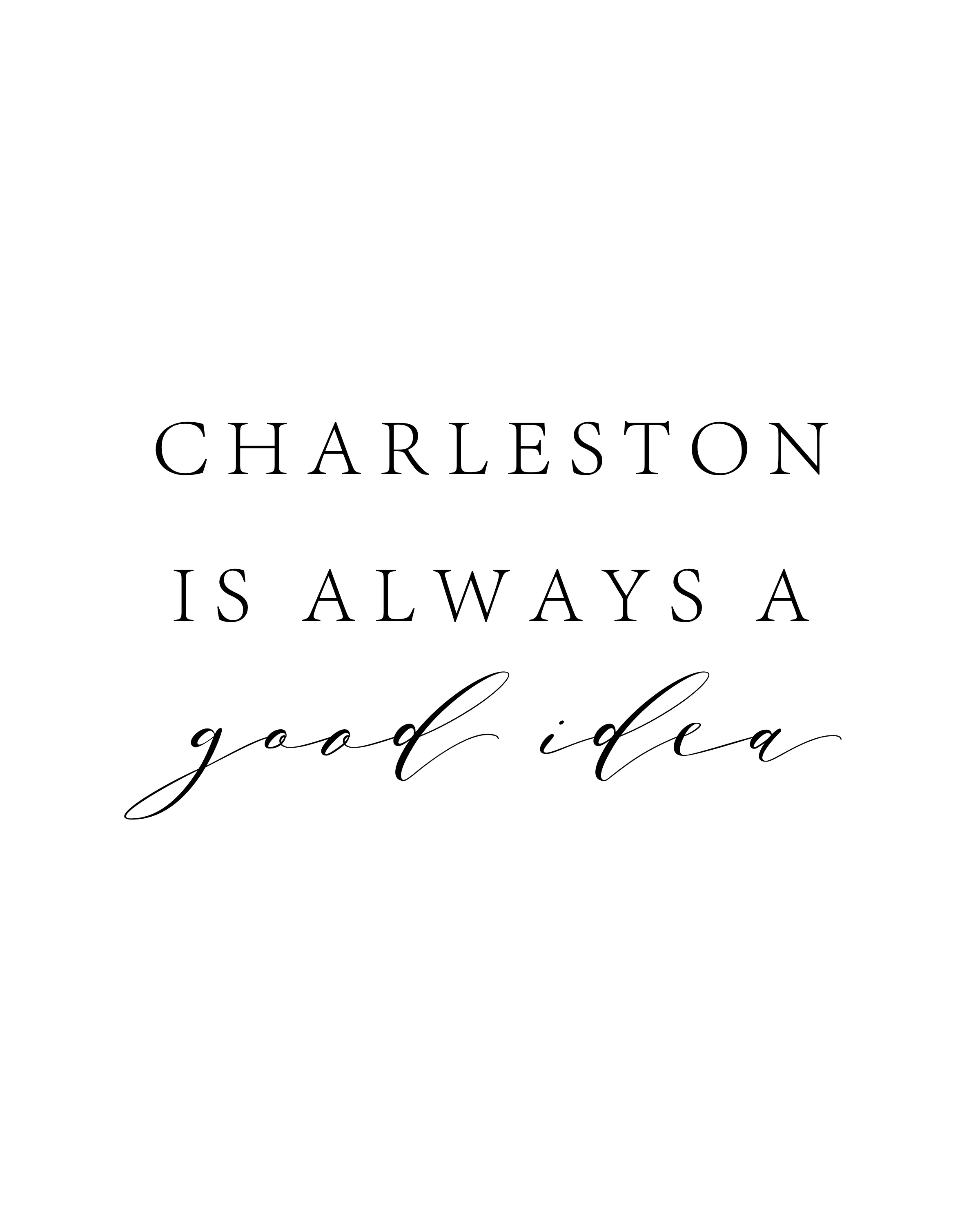 Charleston Is Always A Good Idea.jpg