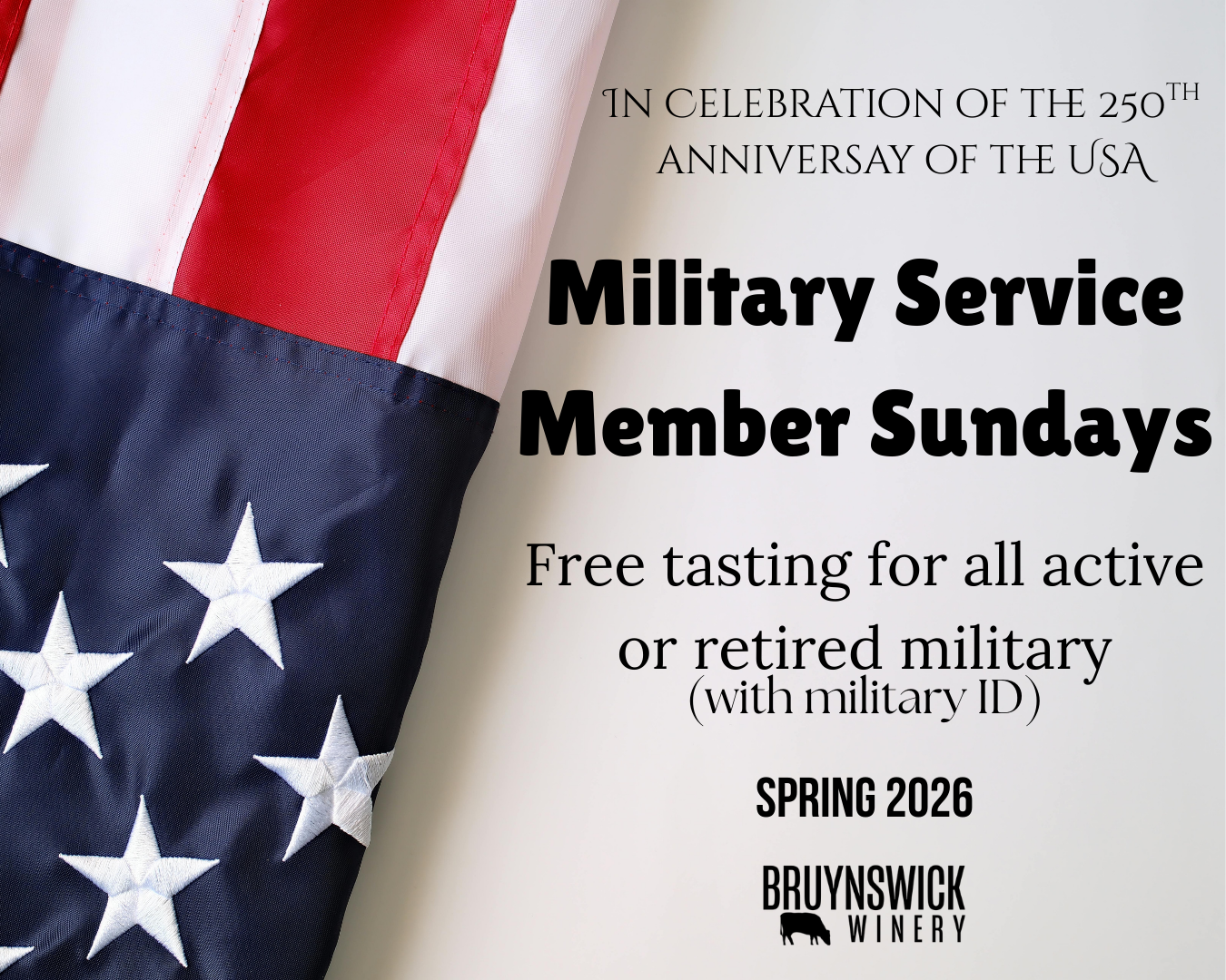 An American flag draped on a wall with text announcing a military service member Sunday event in celebration of the 250th anniversary of the USA, offering free tasting for active or retired military members with military ID, taking place in spring 2026 at Bruynswick Winery.