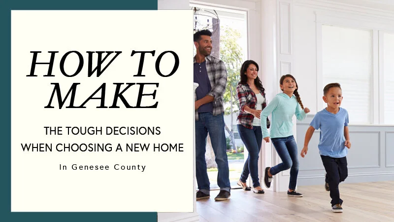 How To Make The Tough Decisions When Choosing A New Home
