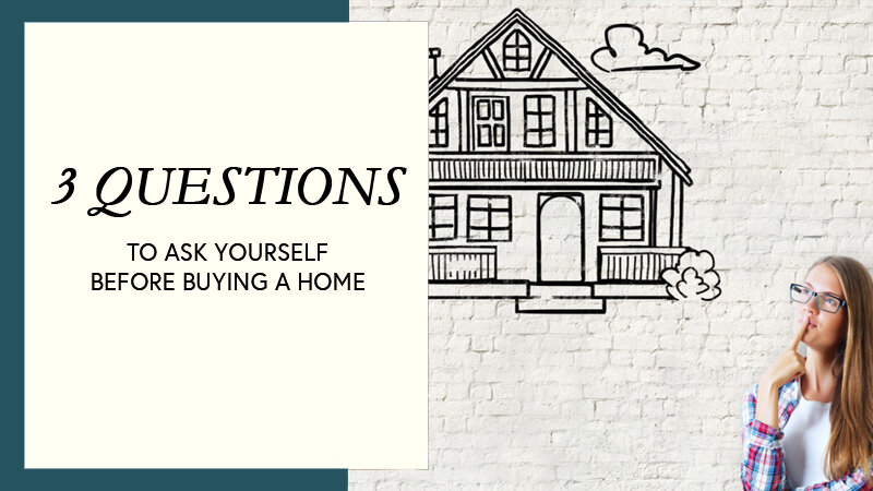 Are You Ready to Own a Home? 3 Questions to Ask Yourself