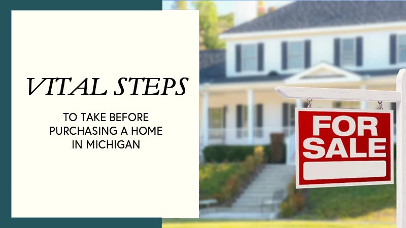 9 Vital Steps to Take for Your Home Purchase in Michigan