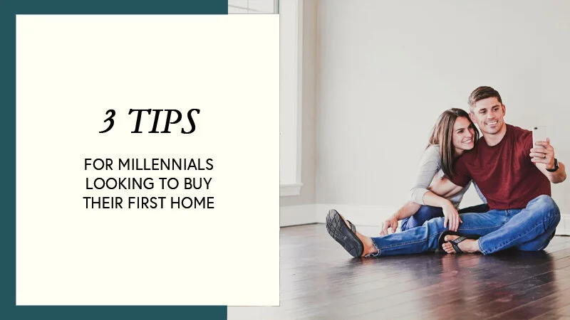 3 Tips for Millennials Looking to Buy Their First Home