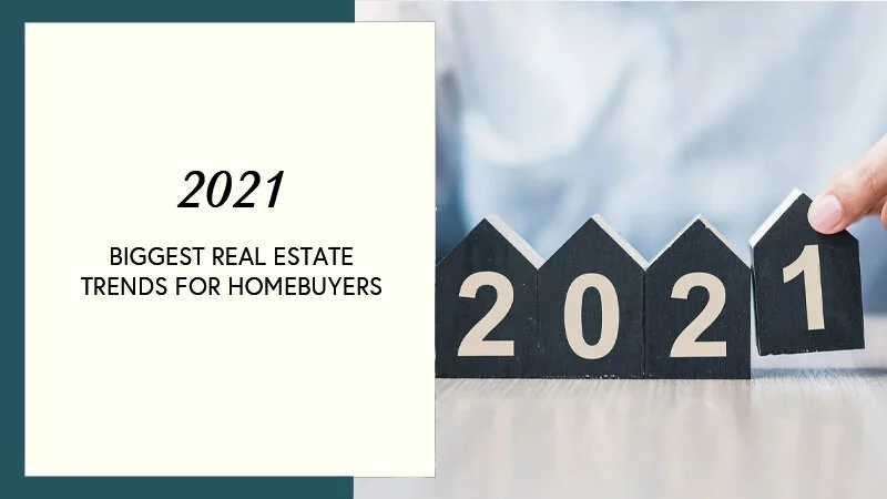 The Biggest Real Estate Trends for 2021 That Homebuyers Must Know