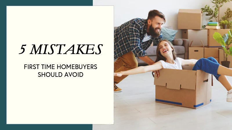 5 Mistakes First Time Home Buyers Should Avoid