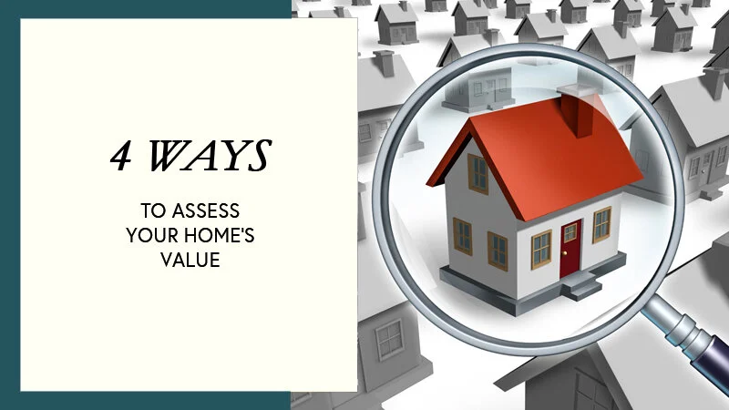 Knowing Your Home's Value - 4 Different Ways to Assess