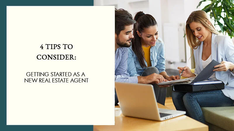 Getting Started as a New Real Estate Agent: Tips to Consider