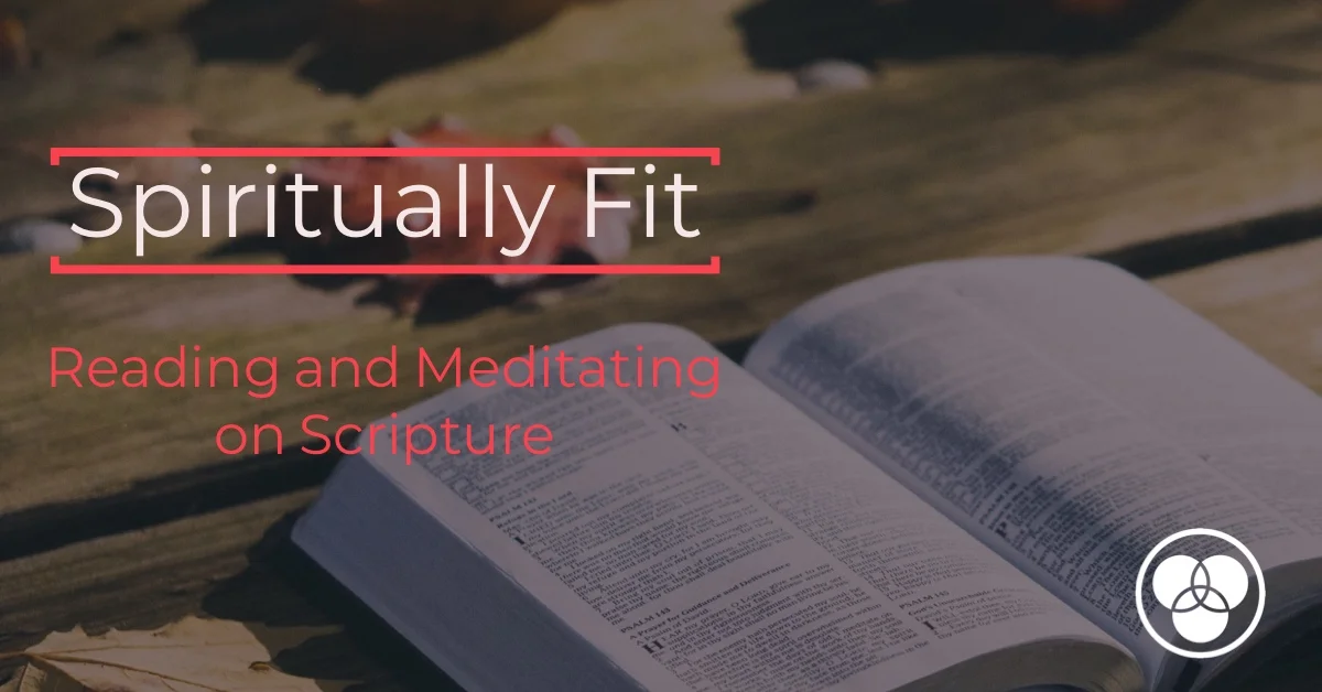 Reading and Meditating on Scripture | Spiritually Fit