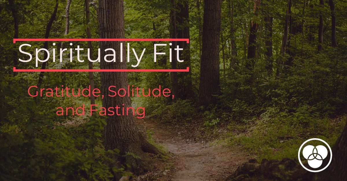 Solitude Gratitude Fasting forest picture.jpeg