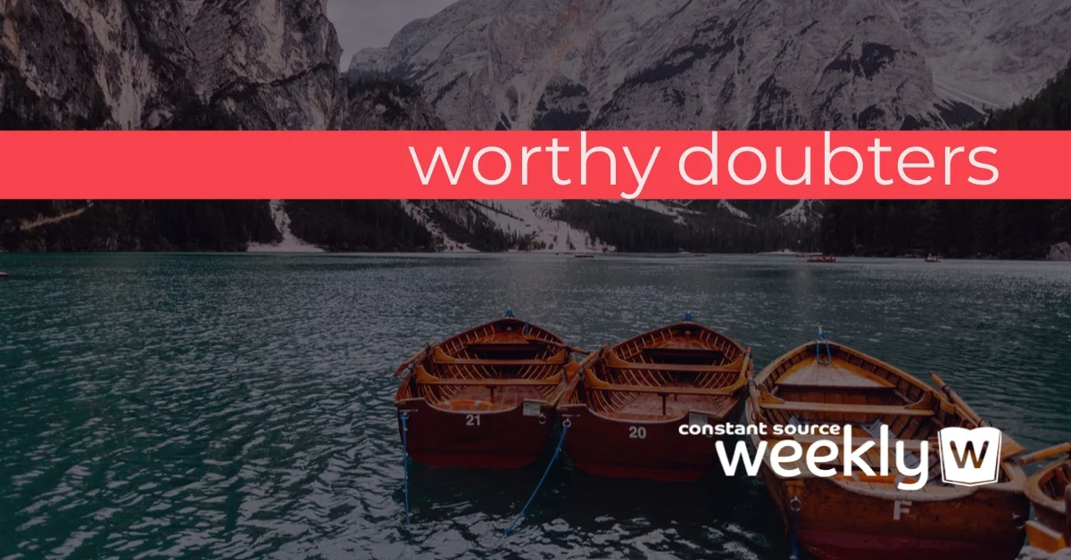 Worthy Doubters | Family Devotional | Constant Source Weekly