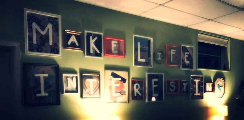Make Life Interesting.jpg