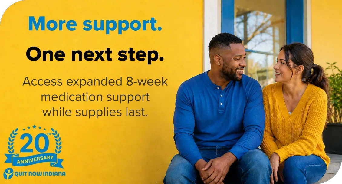 Quit Now Indiana 20th anniversary banner featuring a smiling couple with the message: “More support. One next step. Access expanded 8-week medication support while supplies last.”