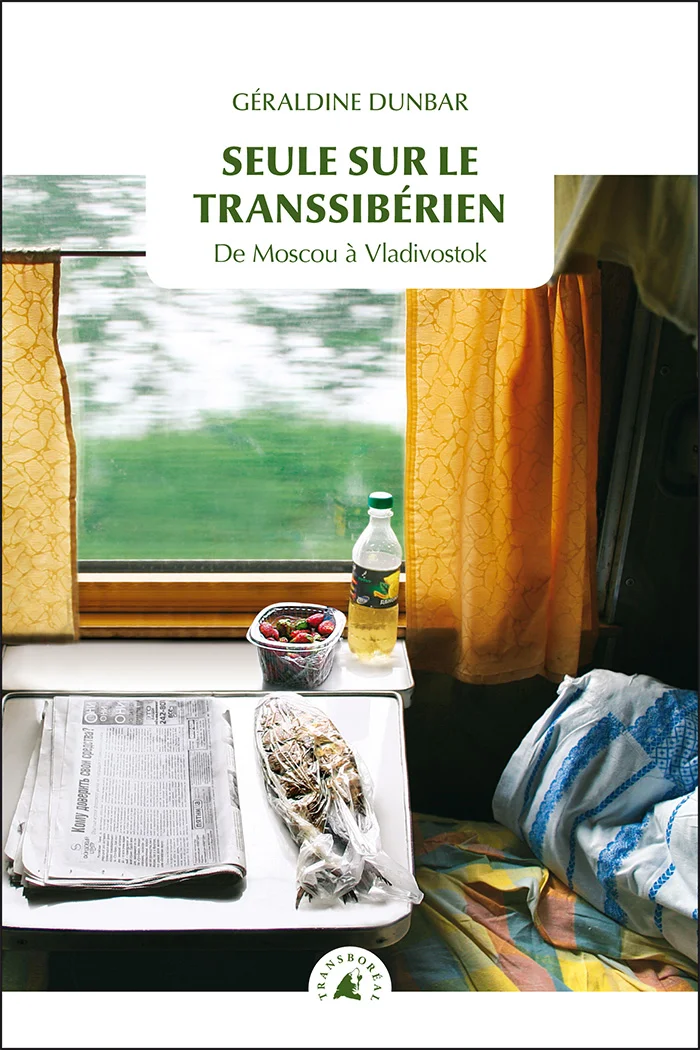 "Seule sur le Transsibérien : De Moscou à Vladivostok" de Géraldine Dunbar
