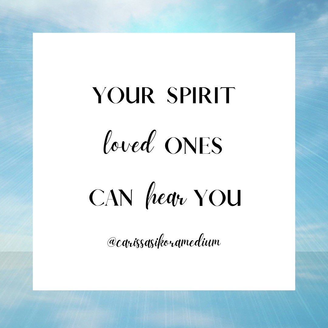 Your spirit loved ones can hear you. 

During mediumship readings, people will often want to know&hellip;

if their loved ones heard them speaking last words to them while they were with them while they were dying. 

if their loved ones forgive them 