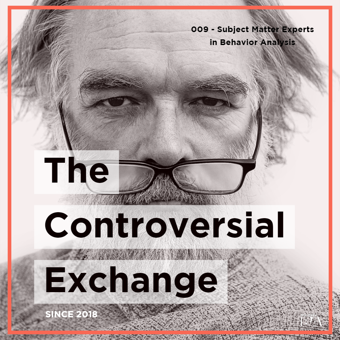 #009 Subject Matter Experts in Behavior Analysis | The Controversial Exchange