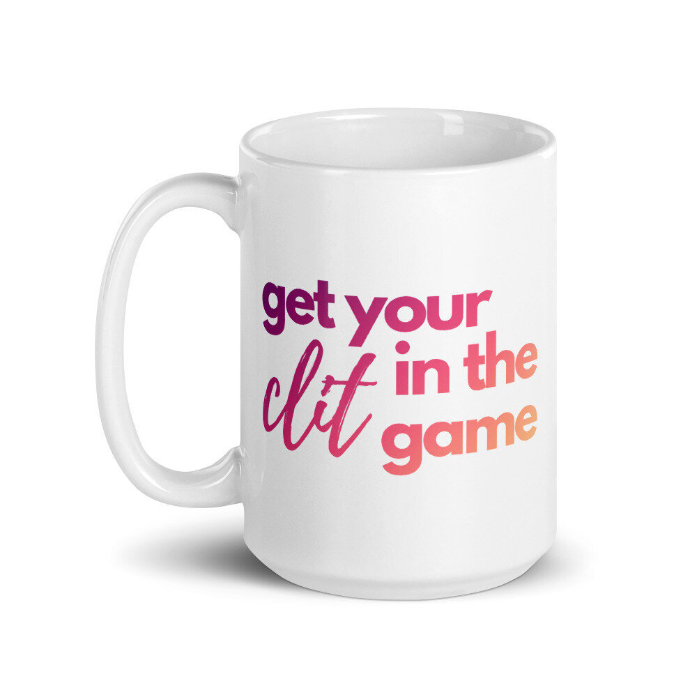 Get Your Clit In The Game Gradient Mug .jpg