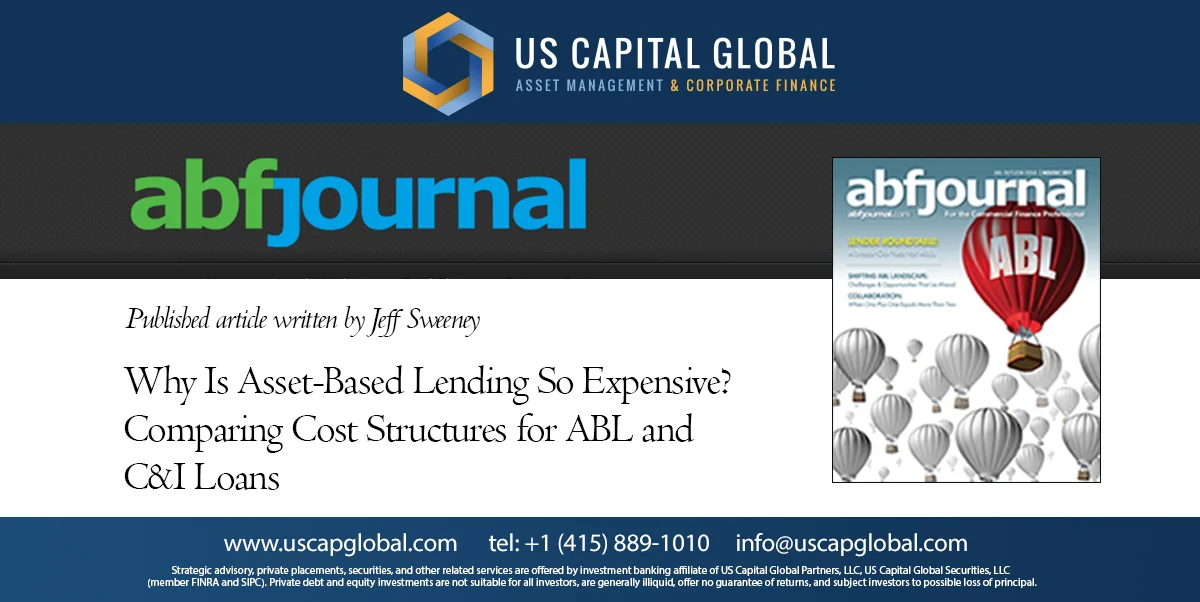 Jeffrey Sweeney’s Article “Why Is Asset-Based Lending So Expensive?” Published in ABF Journal