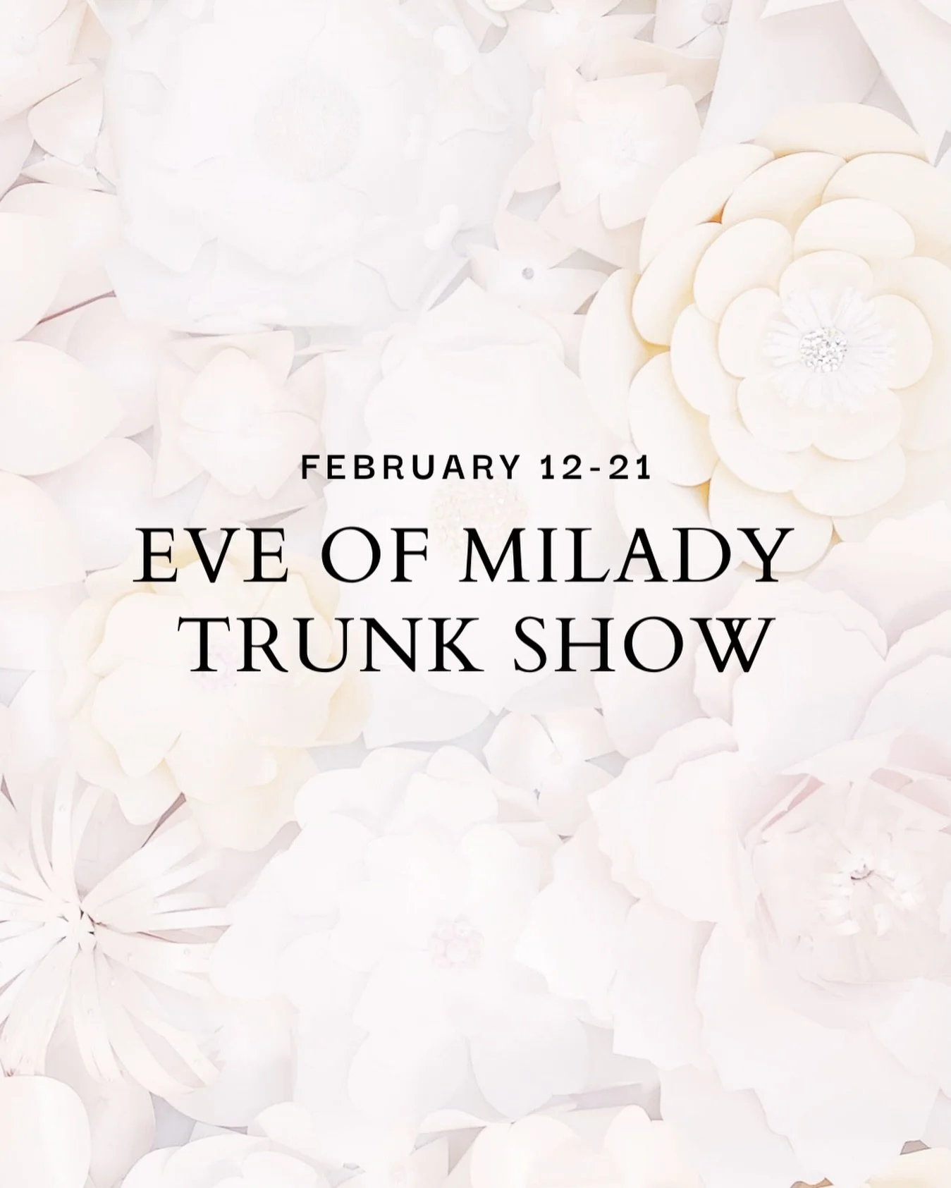 It is officially first Eve of Milady Trunk Show of 2026!
&bull;
We are hosting an EXTENDED Eve of Milady Trunk Show from Thursday, February 12 until Saturday, February 21st! You will have 9 days to get in for an appointment to see a beautiful selecti
